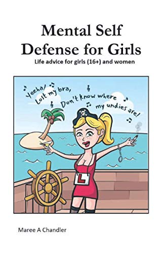 Mental Self Defense for Girls (16+): Life advice for girls (16+) and women on Sex, Drugs and Rock and Roll