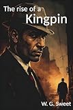 The rise of a Kingpin (English Edition)