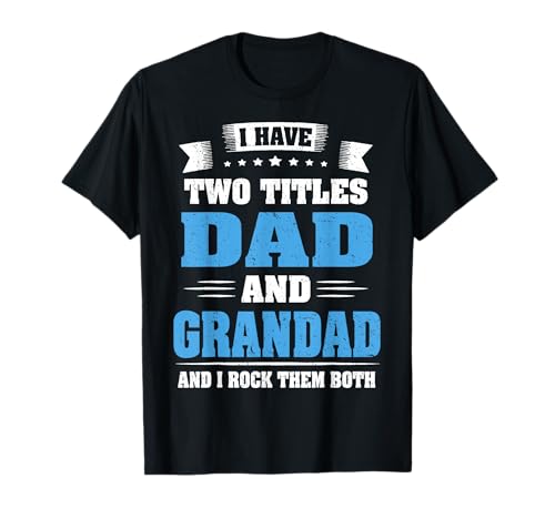 Regalo divertido para el día del padre con texto "I Have Two Titles Dad And Grandad" Camiseta