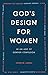 God's Design For Women