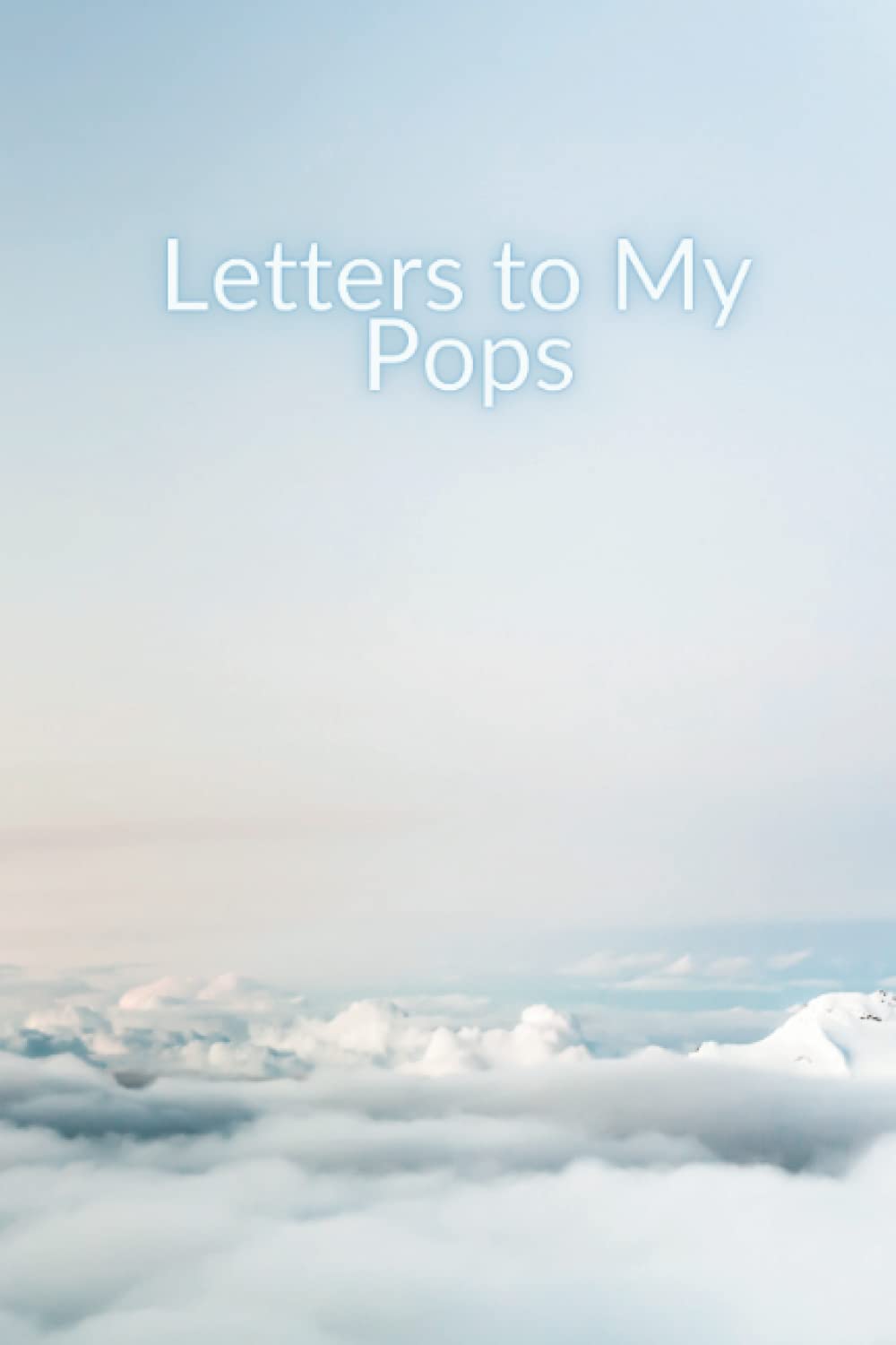 Letters to My Pops (Letters to My Loved Ones)