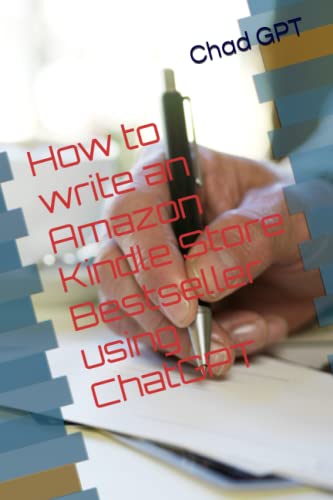Independently published How to write an Amazon Kindle Store Bestseller using ChatGPT (ChadGPT Books)