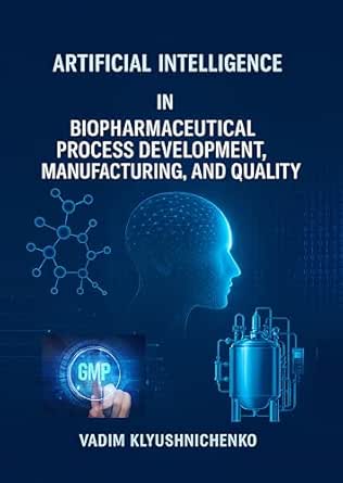 Artificial Intelligence in Biopharmaceutical Process Development ...