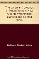 The gardens & grounds at Mount Vernon: How George Washington planned and planted them B0006EQD5Q Book Cover