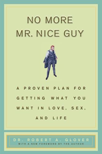 Image of No More Mr Nice Guy: A Proven Plan for Getting What You Want in Love, Sex, and Life