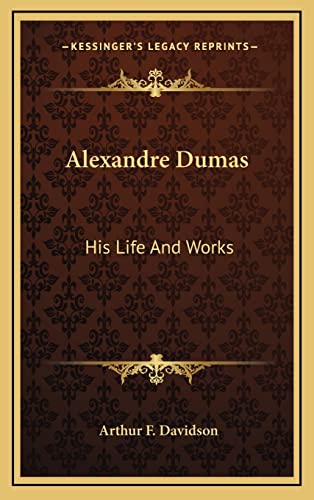 Alexandre Dumas: His Life And Works