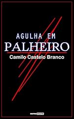 Capa de AGULHA EM PALHEIRO - CAMILO CASTELO BRANCO (COM NOTAS)(BIOGRAFIA)(ILUSTRADO)