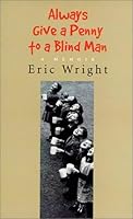 Always Give Penny to Blind Man : A Memoir 1552633624 Book Cover