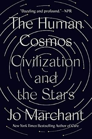 The Human Cosmos: Civilization and the Stars