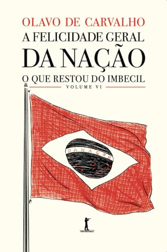 A felicidade geral da nação - o que restou do Imbecil - vol. VI