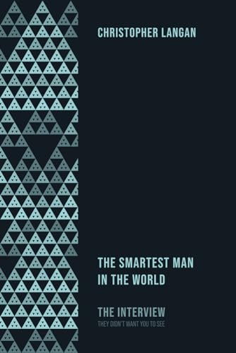 The Smartest Man In The World: The Interview They Didn'T Want You To See