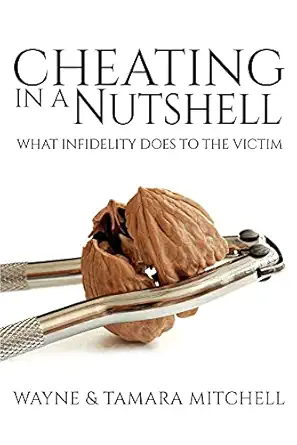 Cheating in a Nutshell: What Infidelity Does to The Victim-Wow! eBook