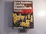 Horst Koehlers's großes Blumenbuch. Blumen, Sträucher und Bäume in Farbe