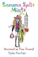 Banana Split Misfit - Unravel As You Travel 193836760X Book Cover