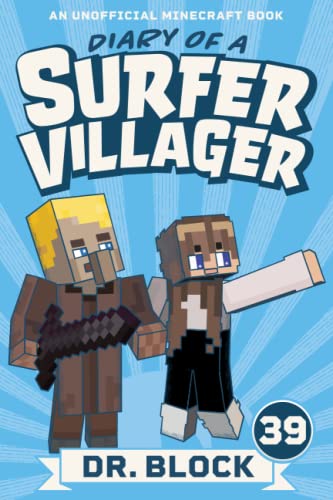 Diary of a Surfer Villager, Book 39: An Unofficial GameLit Adventure for Minecrafters