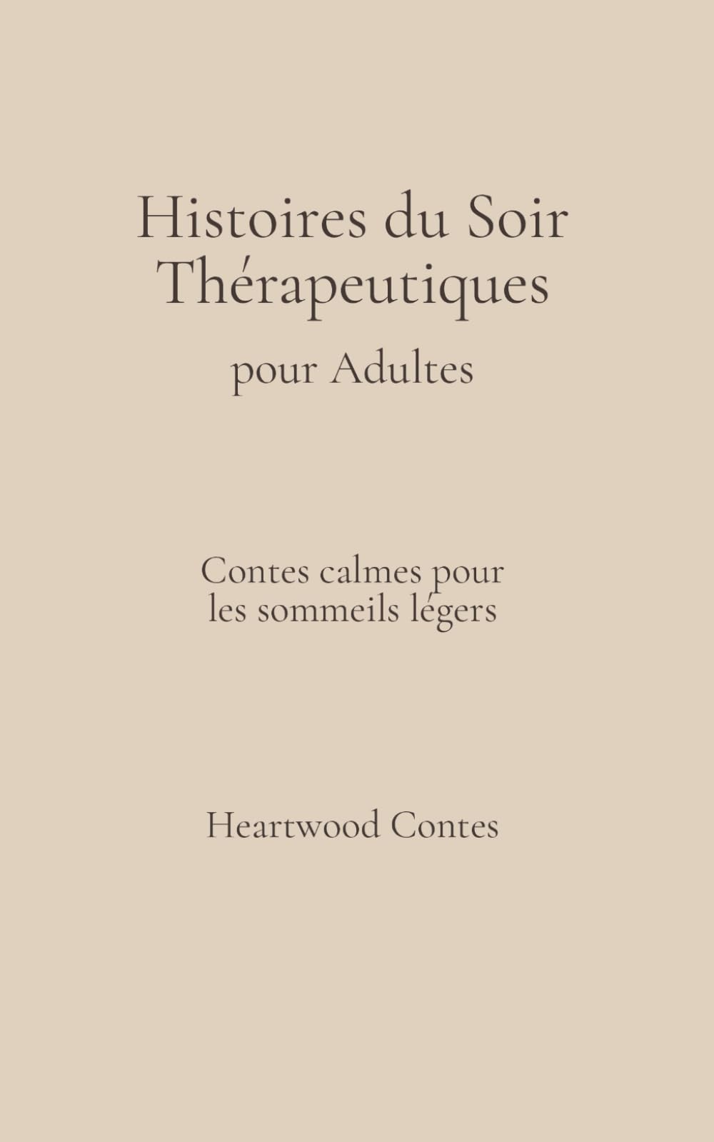 Histoires du Soir Thérapeutiques pour Adultes: Contes Calmes pour les Sommeils Légers