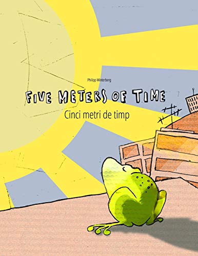 Five Meters of Time/Cinci metri de timp: Children's Picture Book English-Romanian (Bilingual Edition/Dual Language) (Bilingual Picture Book Series: ... Dual Language with English as Main Language)