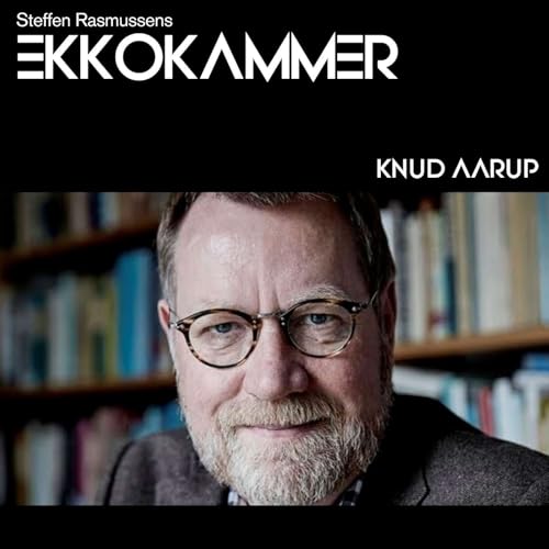 Ep03 - Knud Aarup om sv&aelig;re beslutninger, depression og velf&aelig;rdstatens udfordringer.