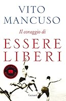 Il coraggio di essere liberi 8811675782 Book Cover