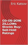 03-05-2016 ZILLOWs Stocks Buy-Sell-Hold Ratings (Buy-Sell-Hold+stocks iPhone app Book 1)