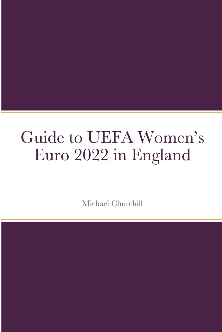 Guide to UEFA Women’s Euro 2022 in England