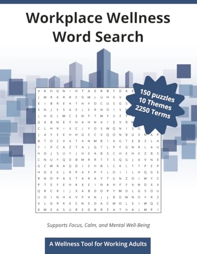 Workplace Wellness Word Search—A Wellness Tool for Working Adults: Easy-to-Read Print about Mental Reset, Adult Stress Relief Activities, Work Burnout ... 227 pages, 150 Puzzles for Rest and Recovery