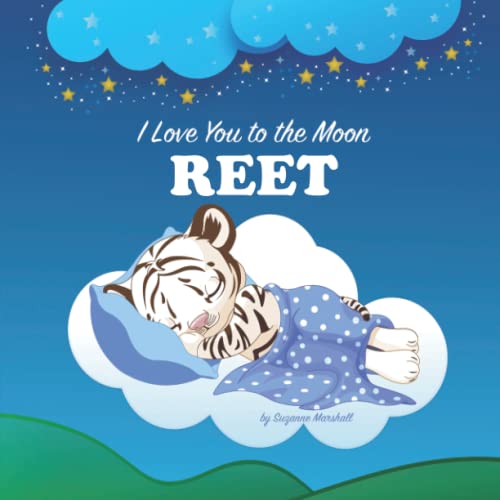 I Love You to the Moon, Reet: Personalized Book with Your Child's Name & Bedtime Story for Kids, Baby Girl & Boy, Toddlers (1, 2, 3, 4, 5, 6, 7 year ... Books with Bedtime Story and Love Poems)