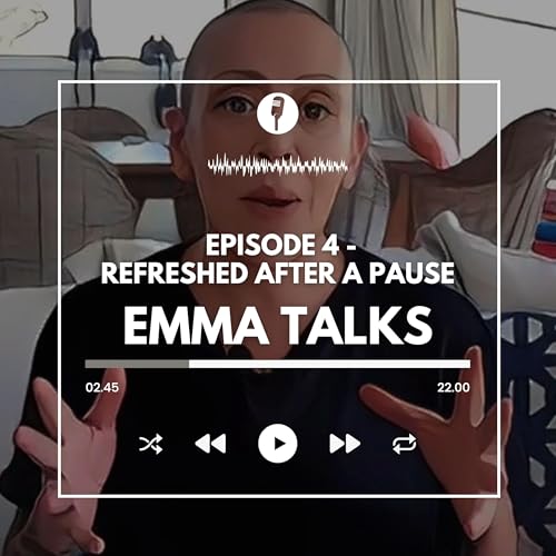 EP4 EmmaTalks... Refreshed after a pause