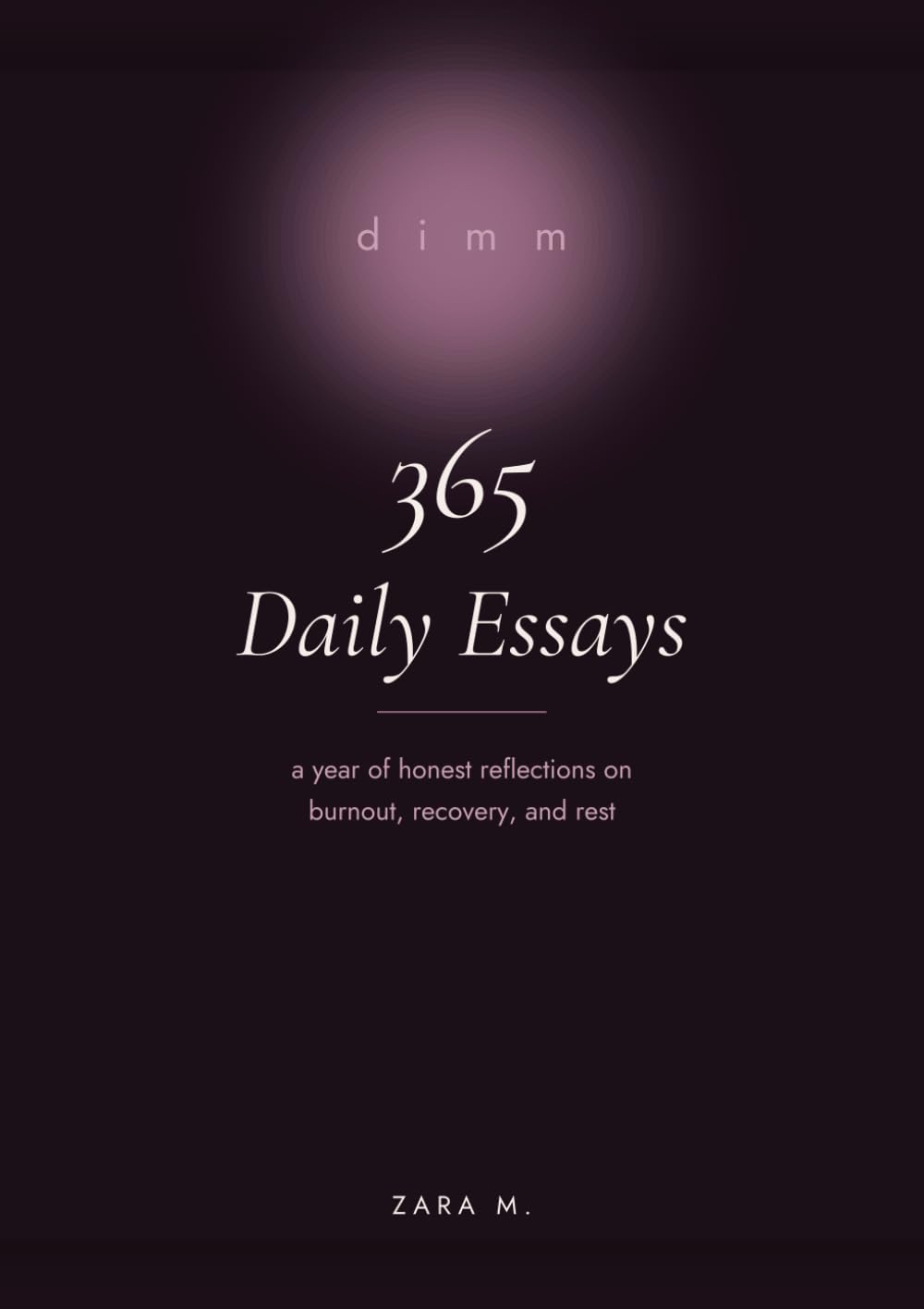 365 Daily Essays: A year of honest reflections on burnout, recovery, and rest