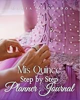 MIS QUINCE: Step by Step Planner Journal B0F66LP8BF Book Cover