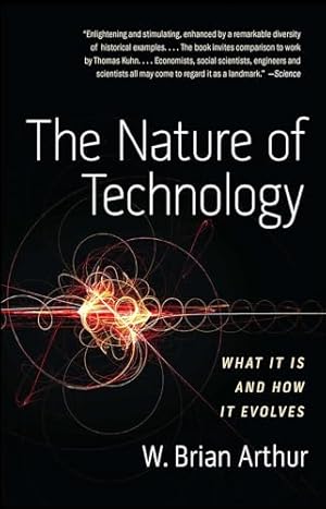 Book cover The Nature of Technology: What It Is and How It Evolves