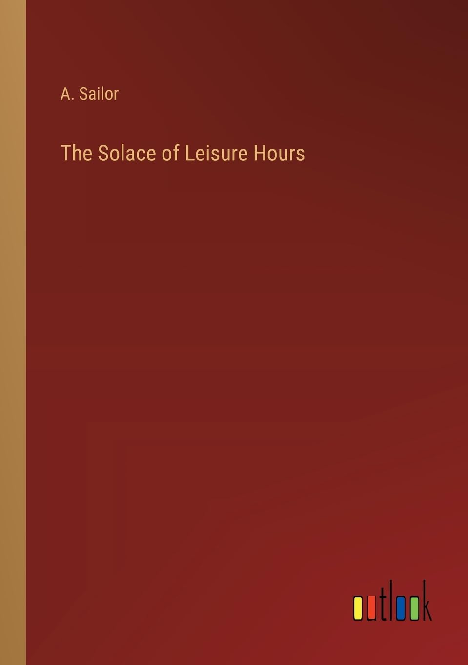 The Solace of Leisure Hours
