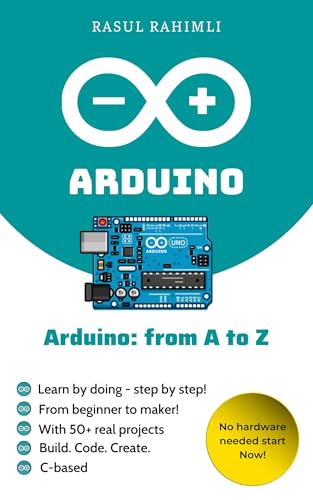 Arduino: From A to Z: From basics to advanced: Your complete Arduino handbook (English Edition)