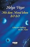 Mit dem Mond leben 2020: Leben im Einklang mit der Natur - Taschenkalender - Helga Föger 