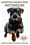 Buch Unnützes Wissen über Rottweiler, Geschenk für Liebhaber, Fans, Welpen Besitzer, Züchter & Rotti Hundeliebhaber: Lustige Fakten, Macken & ... Hundebücher Neuerscheinungen,Kalender