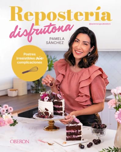 Repostería disfrutona: Postres irresistibles sin complicaciones (Gastronomía y Nutrición)