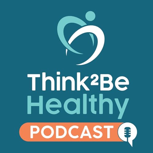 Page de couverture de The Think 2 Be Healthy Podcast