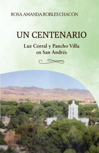 Un Centenario. Luz Corral y Pancho Villa en San Andrés
