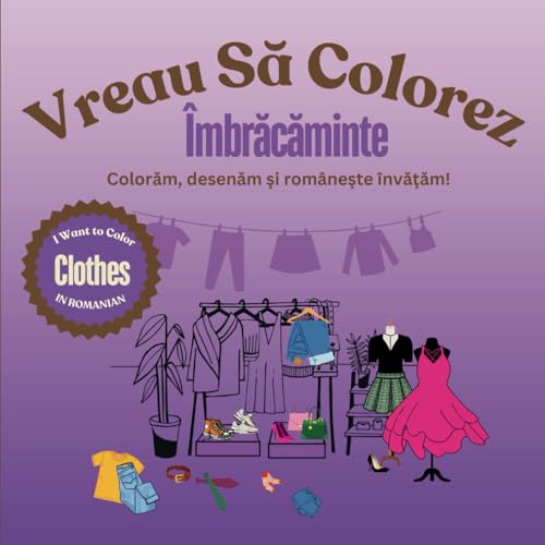 I Want to Color Clothes In Romanian: Vreau Să Colorez Îmbrăcăminte