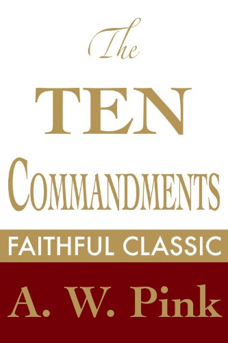 The Ten Commandments (Arthur Pink Collection Book 53)