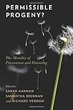 Permissible Progeny?: The Morality of Procreation and Parenting