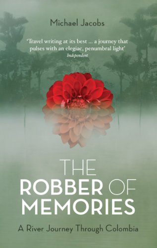 The Robber of Memories: A River Journey Through Colombia