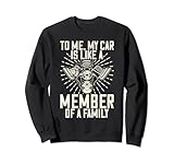 Für mich ist mein Auto wie ein Mitglied eines Familienautos Sweatshirt