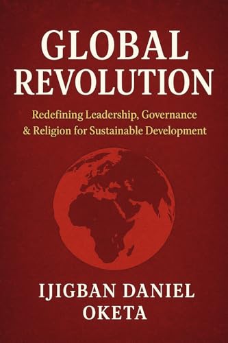 GLOBAL REVOLUTION: Redefining Leadership, Governance & Religion for Sustainable Development