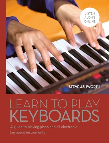 Learn to Play Keyboards: A guide to playing piano and