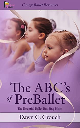 The ABC's of PreBallet: The Essential Ballet Building Block (Garage Ballet Book 3)