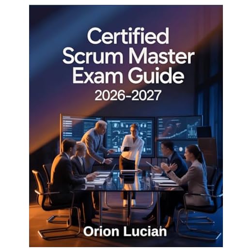 Certified Scrum Master Exam Guide 2026–2027: Comprehensive Agile Concepts and Techniques for CSM Certification, with Practice Questions & Answers