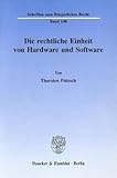  Die rechtliche Einheit von Hardware und Software.: Dissertationsschrift (Schriften zum Bürgerlichen Recht)