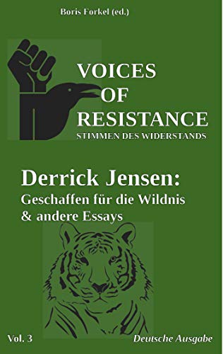 Voices Of Resistance Derrick Jensen Geschaffen Fur Die Wildnis Andere Essays German Edition Kindle Edition By Jensen Derrick Politics Social Sciences Kindle Ebooks Amazon Com