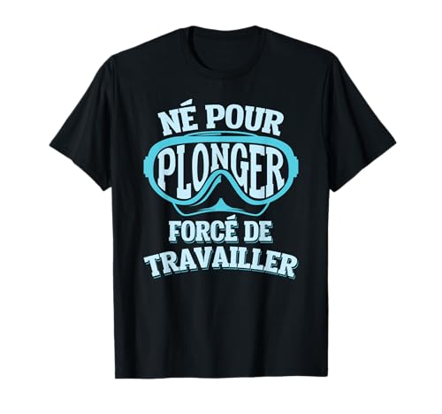 Scuba Diver Plongée Cadeau Plongeurs Nés Pour Plonger T-Shirt